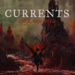 Over And Over -Currents