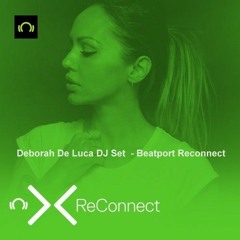 Deborah De Luca DJ set @ Beatport ReConnect Live