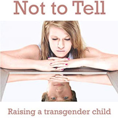 View KINDLE 💕 I Promised Not to Tell: Raising a transgender child by  Cheryl B. Evan