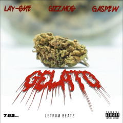 Lay-One x Gizzmoo x Gaspew - Gélato (Prod By. Letrom Beatz)