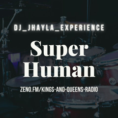 DJ Jhayla Experience - Super Human