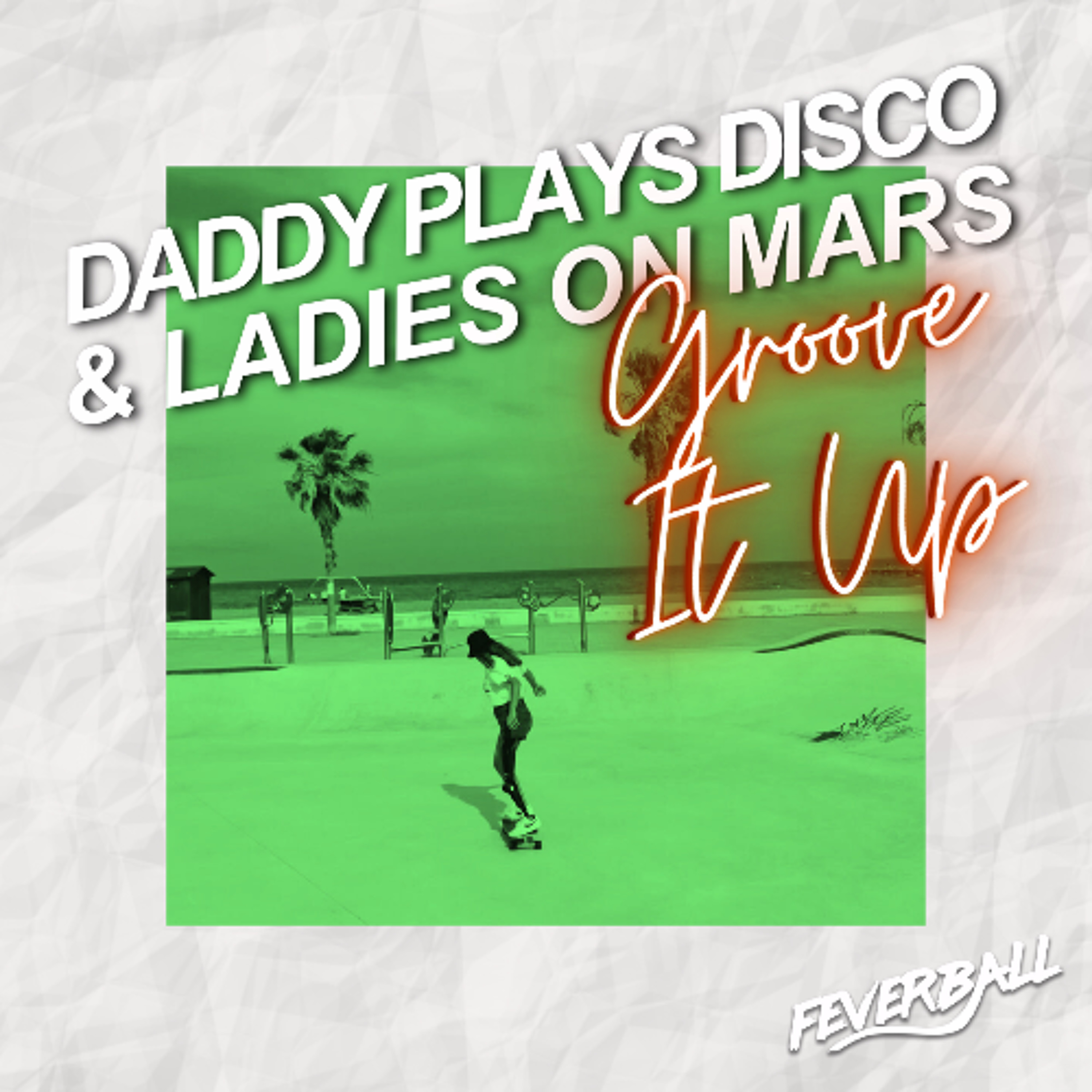 Groove It Up (with Daddy Plays Disco)  [Feverball] episode artwork