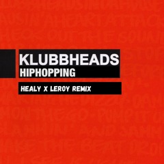 Klubbheads - Hip Hop Dont Stop (Healy X Leroy Remix)