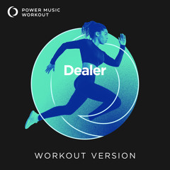 Dealer (Workout Version 128 BPM)
