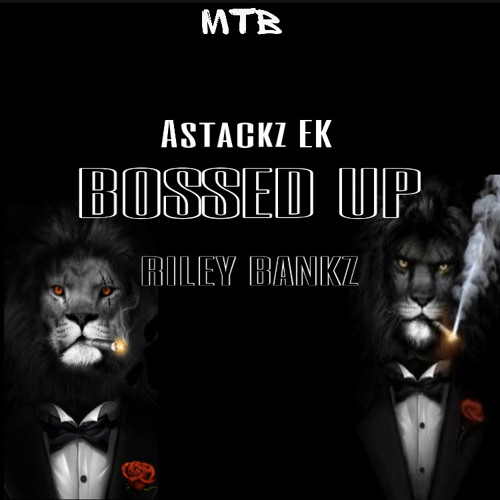 Astackz EK x Riley Bankz - BOSSED UP