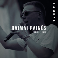 Kamuza - Raimai Painūs (EddieK Remix)