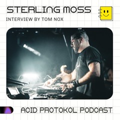 Acid Protokol Podcast #1: Sterling Moss Interview by Tom Nox