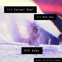 lil Cereal Bowl x lil BIG Gee - I Should Be Dead (RIP Kobe) (prod. DJ Dirty Liquor)