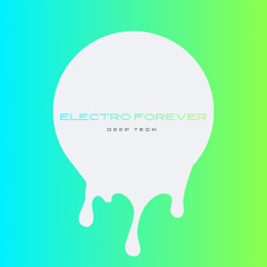 ELECTRO FOREVER 5 - DEEP TECH