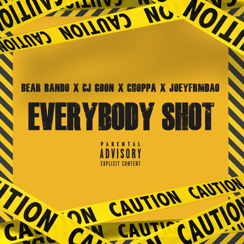 Everybody Shot (Feat. CJ Goon x Choppa x JoeyfrmdaO)