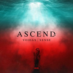 Voidax & Xense - Ascend (OUT NOW)