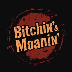 Bitchin' and Moanin'