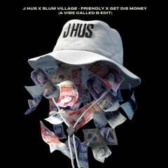 J Hus x Slum Village - Friendly x Get Dis Money (A Vibe Called B Edit) [96 BPM]