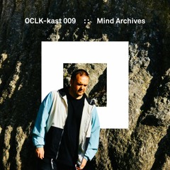 OCLK-Kast 009 : : MIND ARCHIVES
