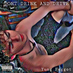 DONT DRINK AND DRIVE