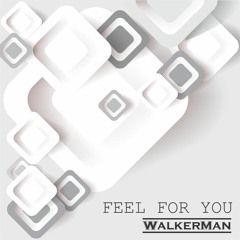 WALKER MAN - Feel For You (Original Mix)