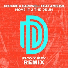 Chuckie, Hardwell, Ambush - Move It 2 The Drum (Rico X Mev Remix)