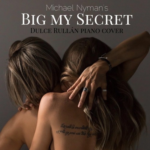 Stream Dulce Rullan Cover - Michael Nyman´s Big My Secret by DulceRullan |  Listen online for free on SoundCloud