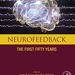 𝗗𝗼𝘄𝗻𝗹𝗼𝗮𝗱 KINDLE 💏 Neurofeedback: The First Fifty Years by  James R. Evans