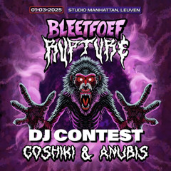 [WINNING CONTEST] GOSHIKI & ANUBIS - BLEETFOEF RUPTURE DJ CONTEST