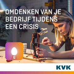 Omdenken van je bedrijf tijdens een crisis | #8 KVK Innovatie Podcast