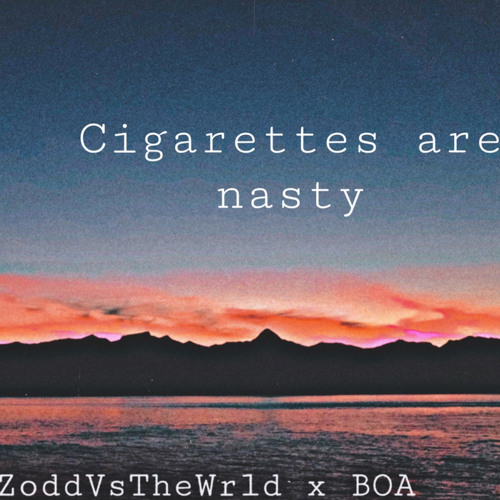 Cigarettes Are Nasty (zodd x boa)
