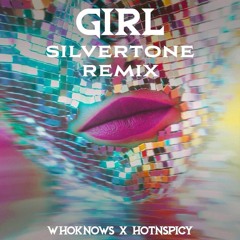 WhoKnows, Hot N Spicy - Girl (Silvertone Remix) [Blanco Y Negro]
