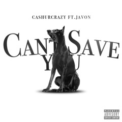 Can't Save You ft.Javon