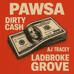 Dirty cash x ladbroke grove