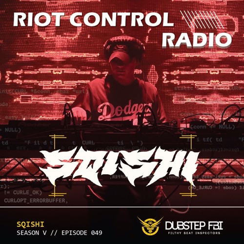Stream SQISHI- Riot Control Radio 049 by Dubstep FBI | Listen online for  free on SoundCloud