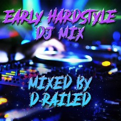 Early Hardstyle DJ Mix - Mixed By D-Railed **FREE WAV DOWNLOAD**