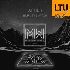 Premiere: Aither - Burn the Witch (Original Mix) | Mirror Walk