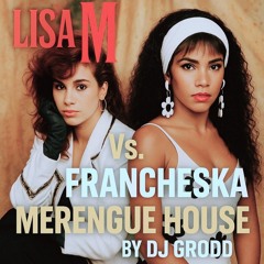 Lisa M Vs. Fransheska Merengue House BY DJ GRODD.mp3