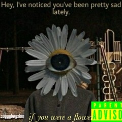 if you were a flower