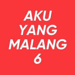 Aku Yang Malang 6 (feat. Rila Utomo)