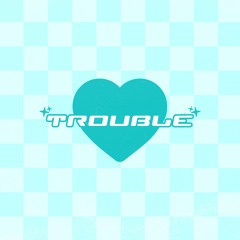 Trouble (feat. Miko G)