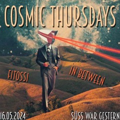 In Between - Cosmic Thursdays @Süss. War Gestern Berlin (16.05.24)