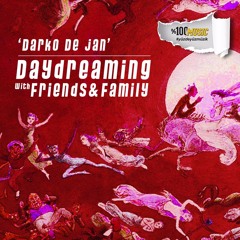 daydreaming with Darko De Jan (08-04-2022)
