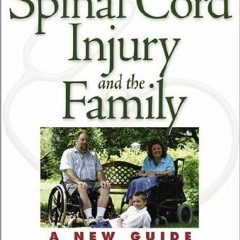 [View] PDF EBOOK EPUB KINDLE Spinal Cord Injury and the Family: A New Guide by  Michelle J. Alpert M