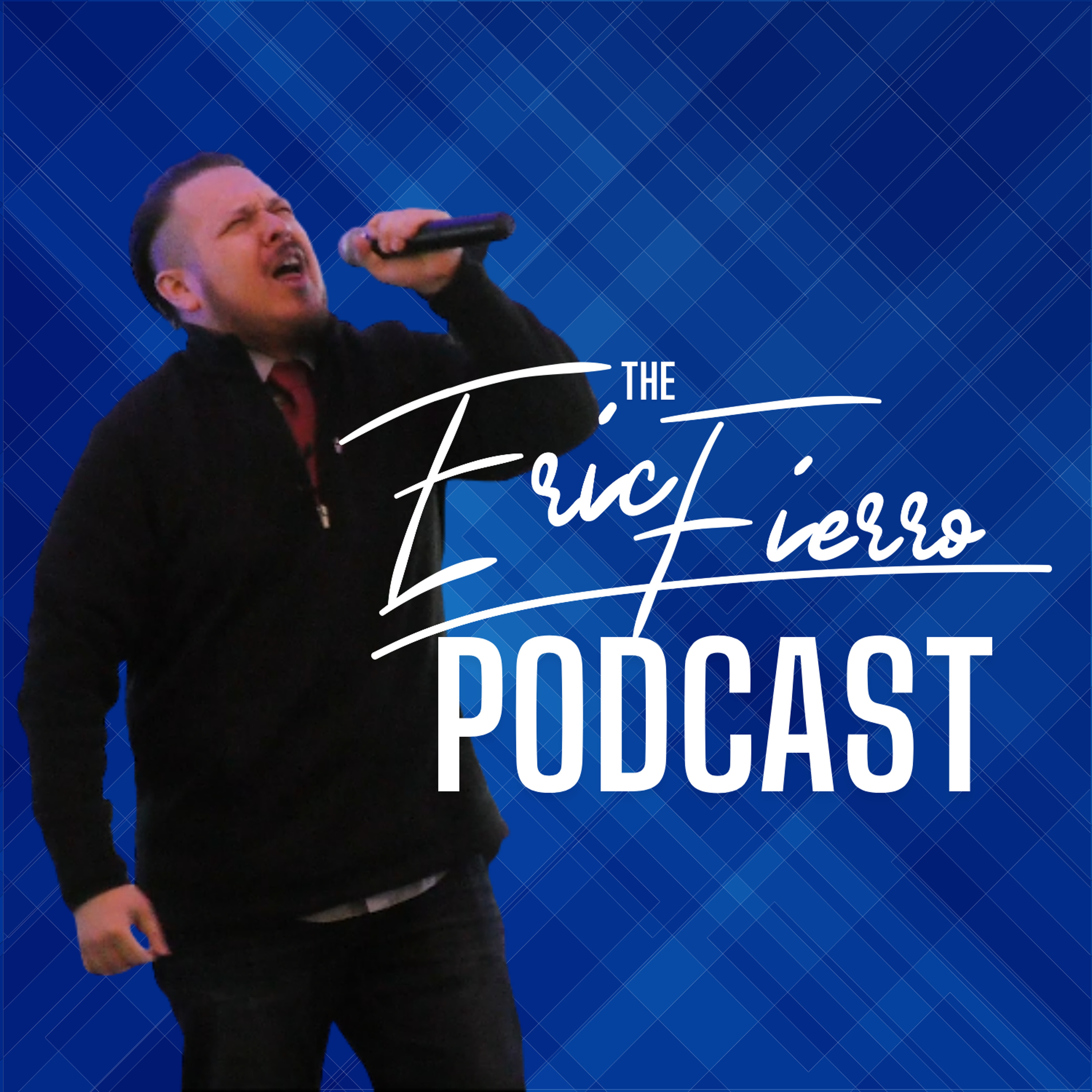 The Eric Fierro Podcast