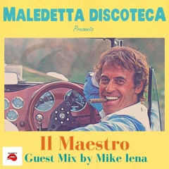 "IL MAESTRO" GUEST MIX by MIKE IENA