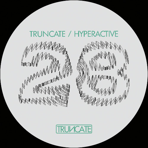 Truncate x Hyperactive - TRUNCATE28 - Preview