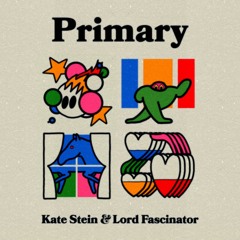 Kate Stein & Lord Fascinator - Primary EP
