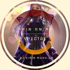 Rain On Me/Spectre Mush Up