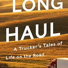 [Free] KINDLE ✓ The Long Haul: A Trucker's Tales of Life on the Road by  Finn Murphy