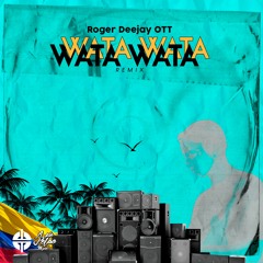 Roger Deejay OTT - Wata Wata (REMIX)