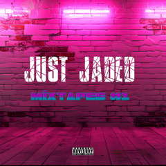 JUST JADED MIXTAPES #1