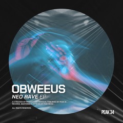 OBWEEUS - neo Rave [PEAK34]