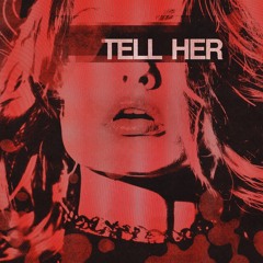 TELL HER