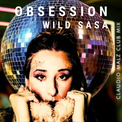 Obsession - Wild Sasa - Claudio Malz Club Mix